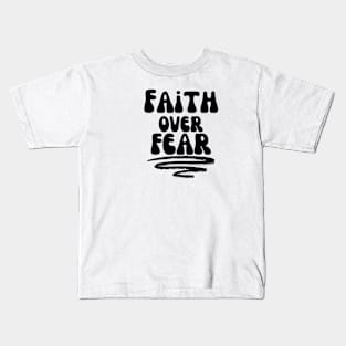 FAITH OVER FEAR Kids T-Shirt